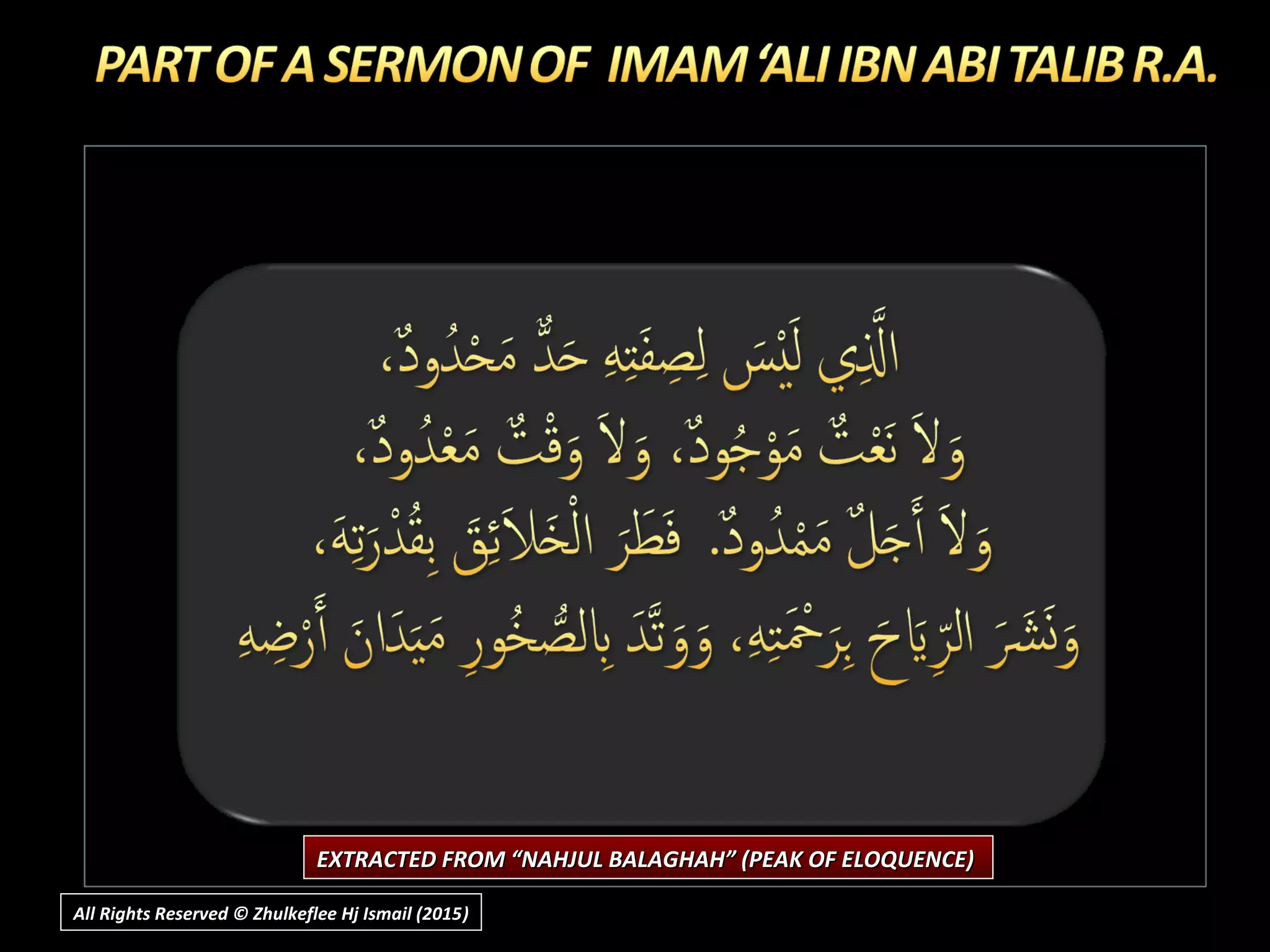 EXTRACTED FROM “NAHJUL BALAGHAH” (PEAK OF ELOQUENCE)EXTRACTED FROM “NAHJUL BALAGHAH” (PEAK OF ELOQUENCE)
All Rights Reserved © Zhulkeflee Hj Ismail (2015))
 