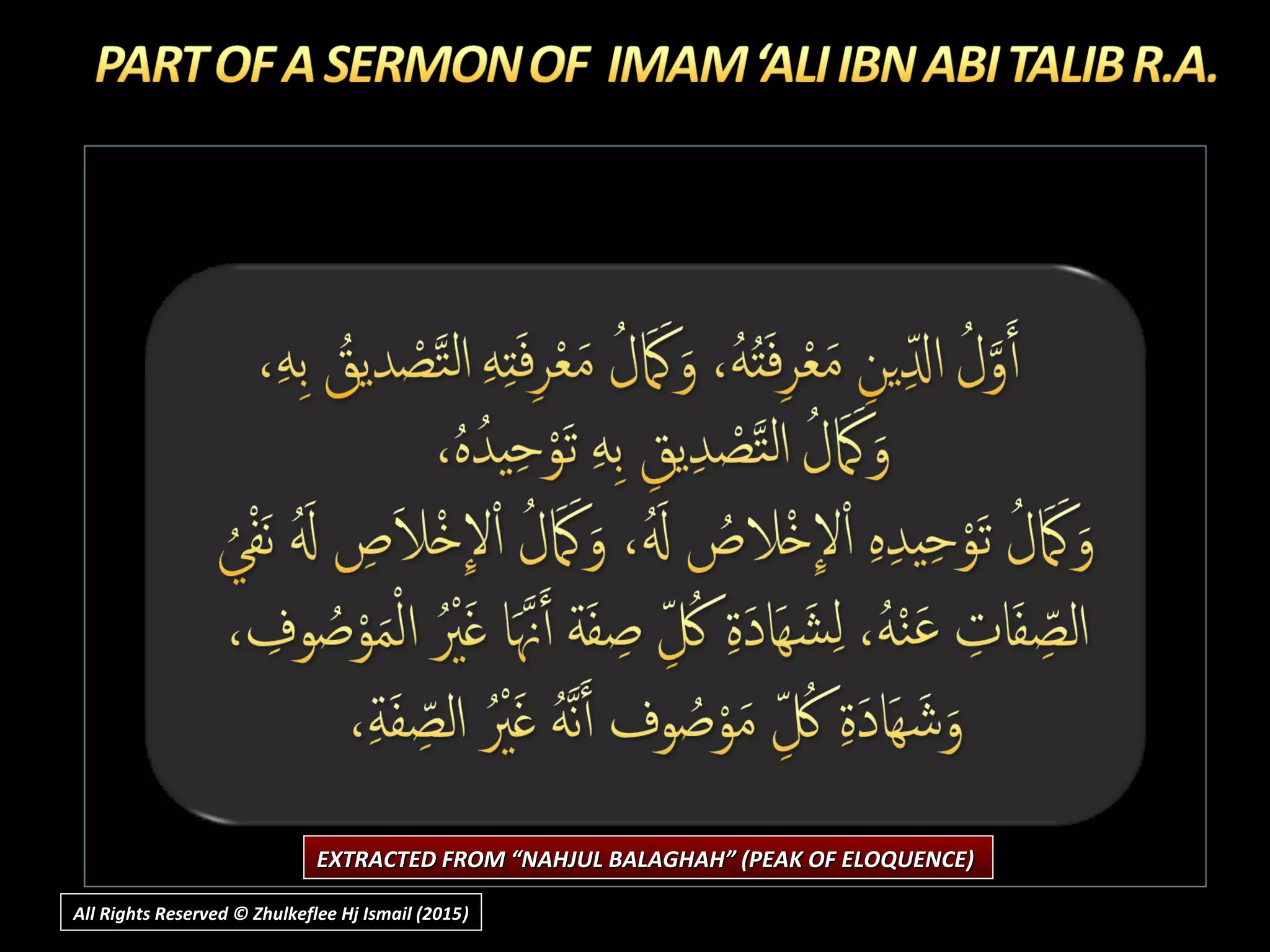 EXTRACTED FROM “NAHJUL BALAGHAH” (PEAK OF ELOQUENCE)EXTRACTED FROM “NAHJUL BALAGHAH” (PEAK OF ELOQUENCE)
All Rights Reserved © Zhulkeflee Hj Ismail (2015))
 