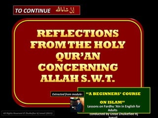 TO CONTINUETO CONTINUE
All Rights Reserved © Zhulkeflee Hj Ismail (2015))
““A BEGINNERS’ COURSEA BEGINNERS’ COURSE
ON ISLAM”ON ISLAM”
Lessons on Fardhu ‘Ain in English forLessons on Fardhu ‘Ain in English for
AdultsAdults
conducted by Ustaz Zhulkeflee Hjconducted by Ustaz Zhulkeflee Hj
Extracted from module:
 