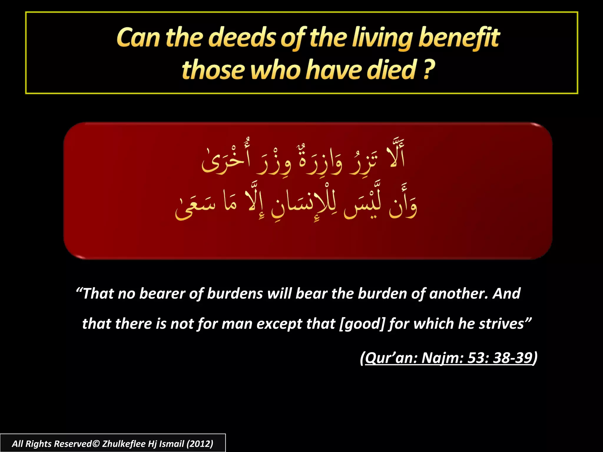 “That no bearer of burdens will bear the burden of another. And
                that there is not for man except that [good] for which he strives”

                                                        (Qur’an: Najm: 53: 38-39)




All Rights Reserved© Zhulkeflee Hj Ismail (2012)
 