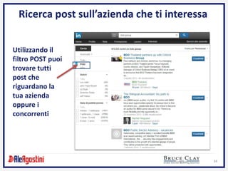 34
Ricerca post sull’azienda che ti interessa
Utilizzando il
filtro POST puoi
trovare tutti
post che
riguardano la
tua azienda
oppure i
concorrenti
 