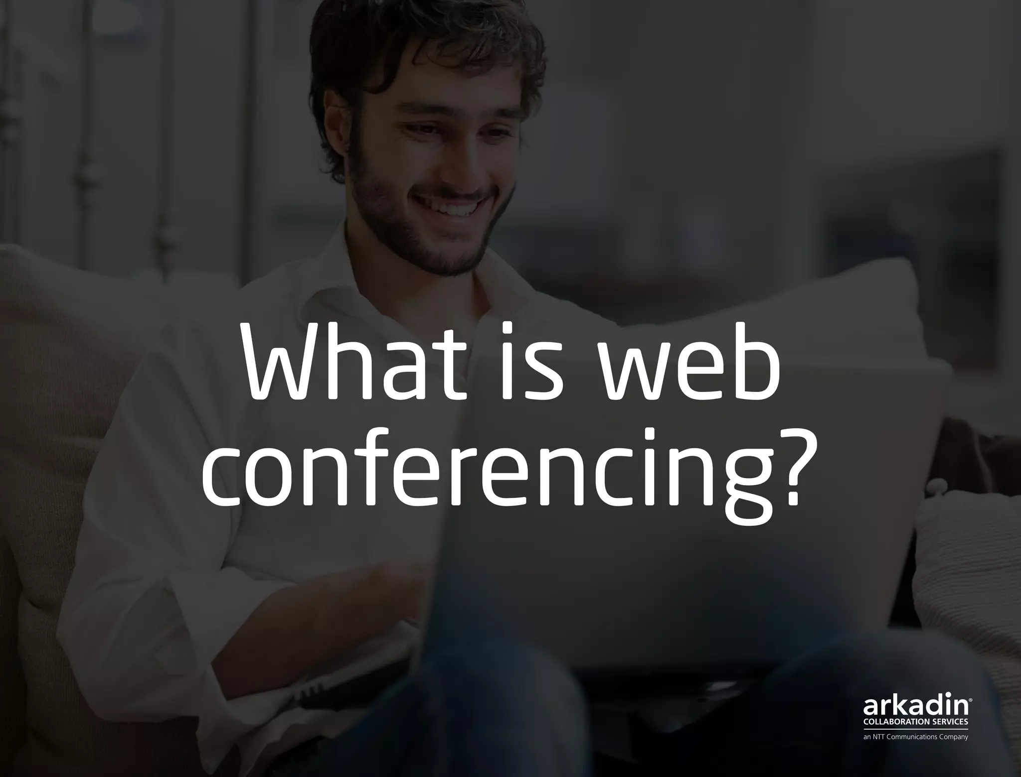 What is web
conferencing?
 