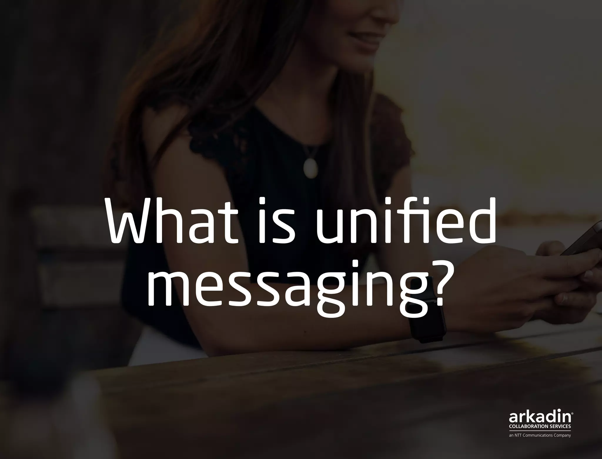 What is unified
messaging?
 
