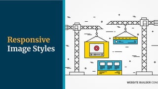 | 17
Responsive
Image Styles
 