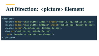 | 23
Art Direction: <picture> Element
 