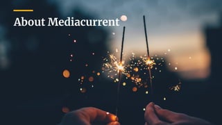 About Mediacurrent
 