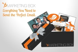 MARKETING BOX
Everything You Need to
Send the Perfect Email.