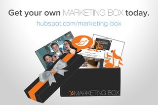 Get your own MARKETING BOX today.
hubspot.com/marketing-box