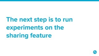 A 7-step framework for measuring the impact of your next feature release Slide 33