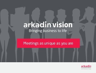 Meetings as unique as you are
 