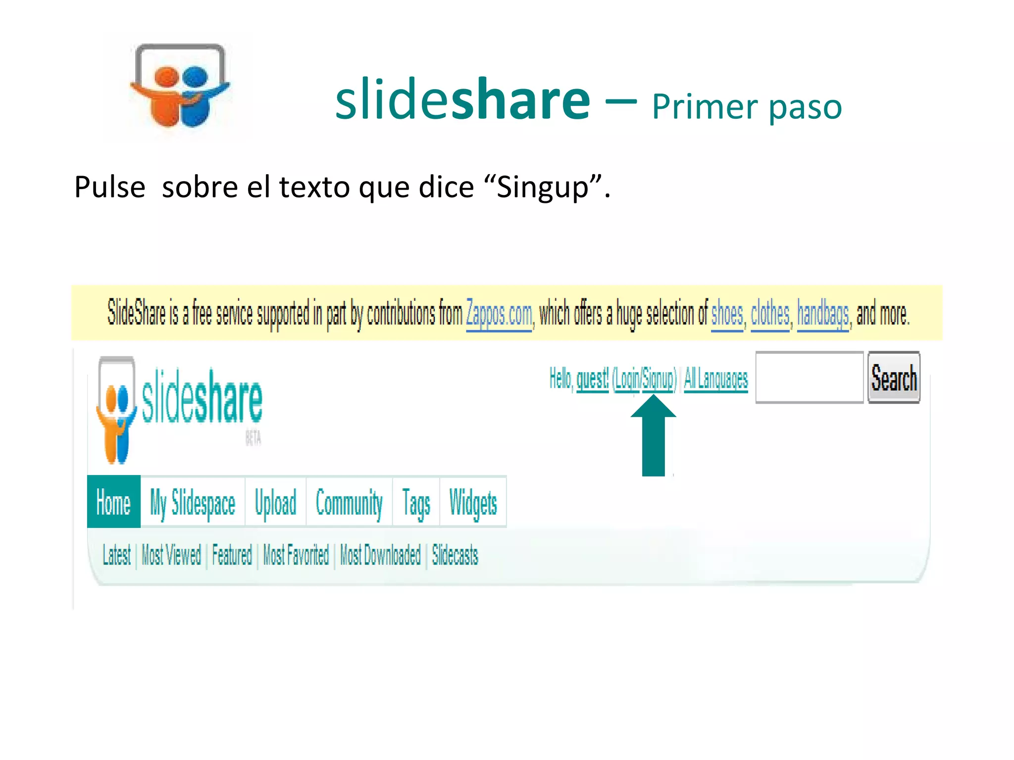 slideshare – Primer paso
Pulse sobre el texto que dice “Singup”.
 