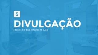 DIVULGAÇÃOFaça com o que o mundo te ouça
 
