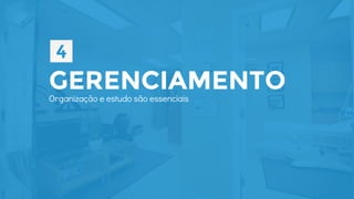 GERENCIAMENTOOrganização e estudo são essenciais
 