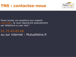 TNS : contactez-nous


Posez toutes vos questions aux experts
Assurlogic, ils vous répondront gratuitement
par téléphone ou par mail !

01.75.43.83.66
ou sur internet : Mutuelletns.fr
 