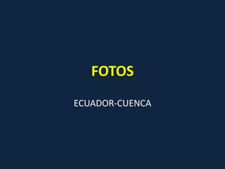 FOTOS ECUADOR-CUENCA 