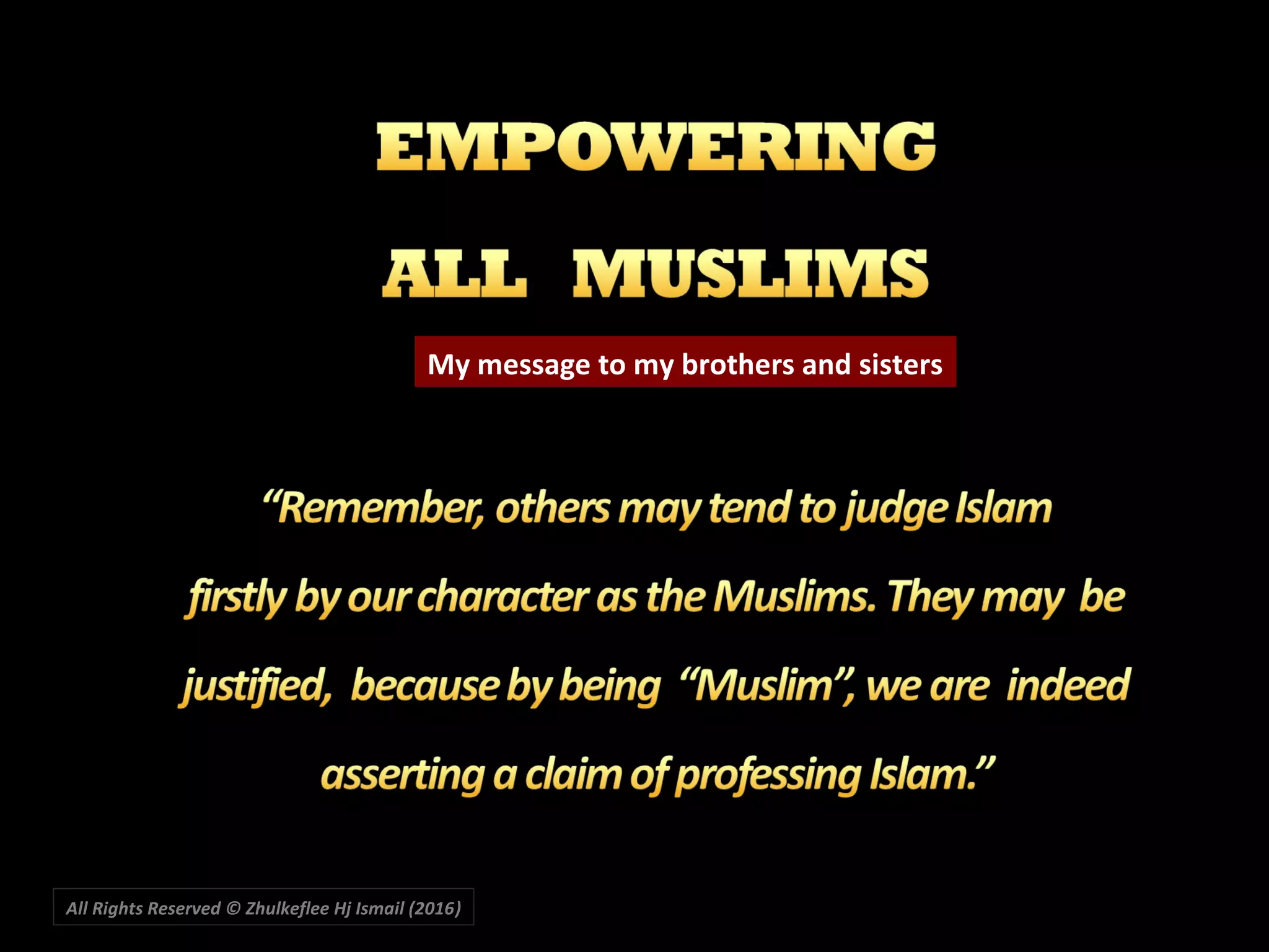 My message to my brothers and sisters
All Rights Reserved © Zhulkeflee Hj Ismail (2016))
 