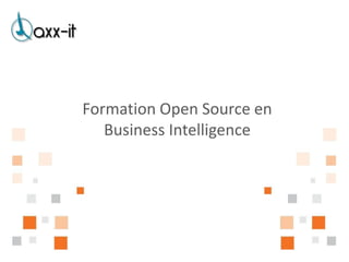 Formation Open Source en
   Business Intelligence
 