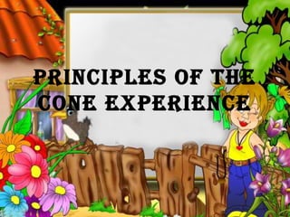 PRINCIPlEs OF thE
CONE EXPERIENCE
 
