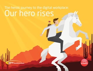 The heroic journey to the digital workplace:
Our hero rises
 