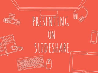 Presenting on Slideshare