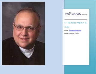 Fr. Nicholas Pagano, Jr.
Pastor
Email: npagano@cdlex.org
Phone: (859) 351-7825

 