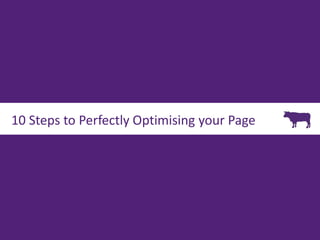 10 Steps to Perfectly Optimising your Page
 