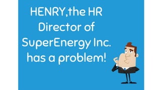 Henry and friends solve their HR Tech woes.