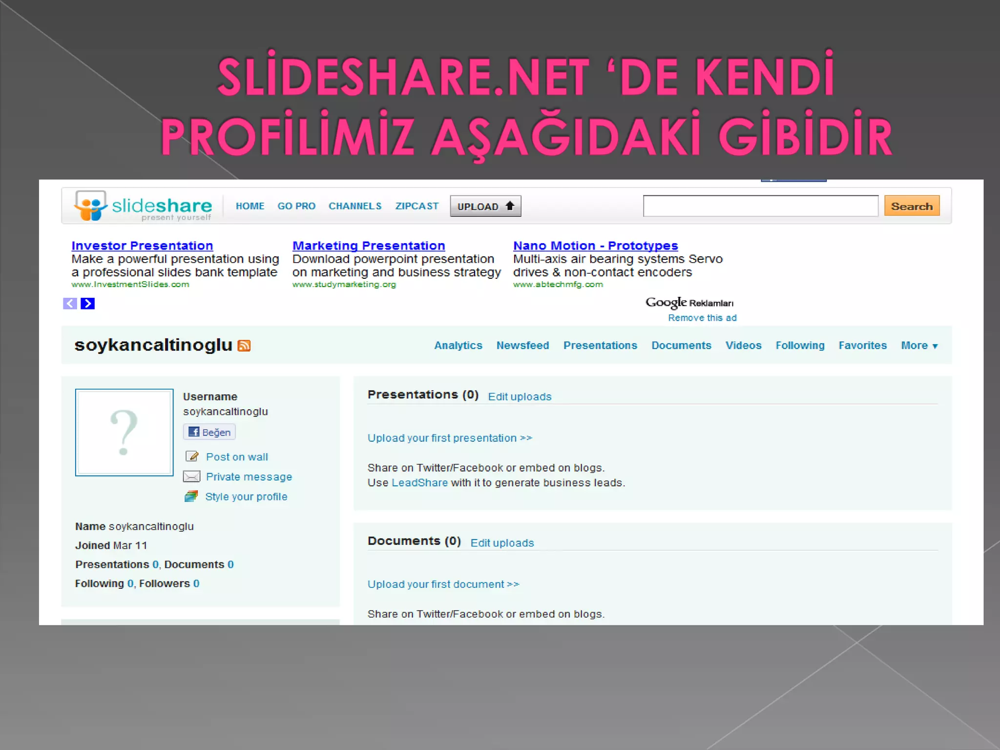 SLİDESHARE.NET ‘TE POWERPOİNT SUNUMU NASIL EKLENİR?Öncelikle MyUploadssekmesini tıklarız daha sonra karşımıza  çıkan Uploadyourfirstpresentationnowbutonuna tıklarız.