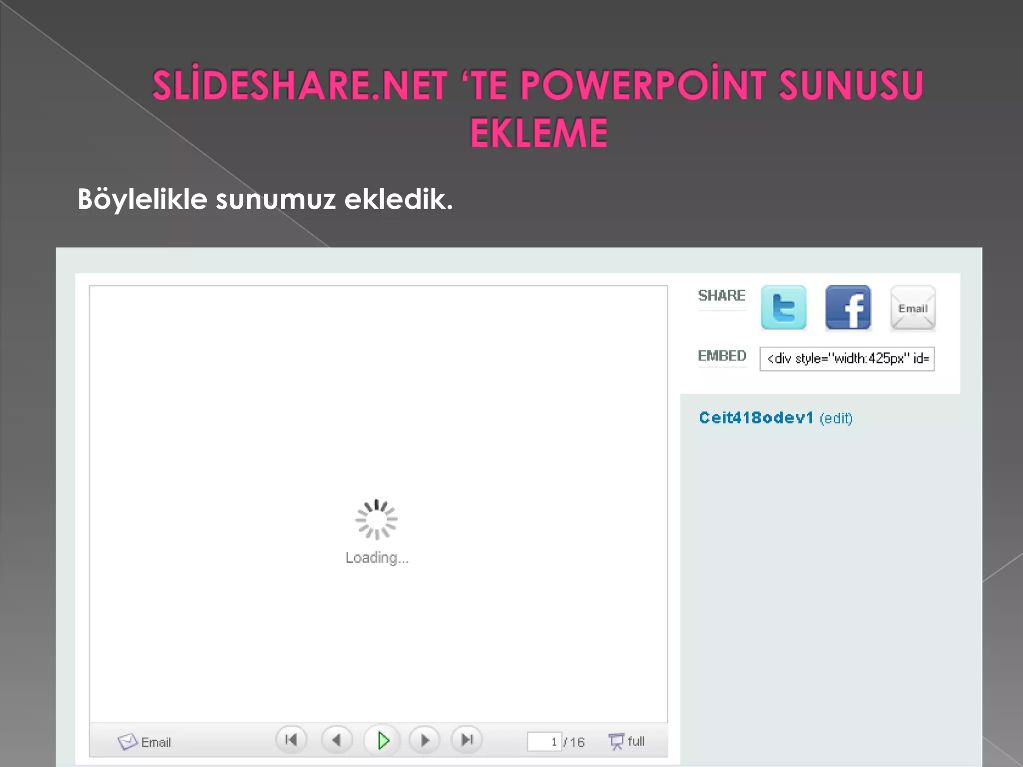 Facebook’ta paylaşmak  istiyorsak  aşağıdaki facebookbuttonunu tıklarız. SLİDESHARE.NET’TE POWERPOİNT SUNUSU NASIL PAYLAŞILIR