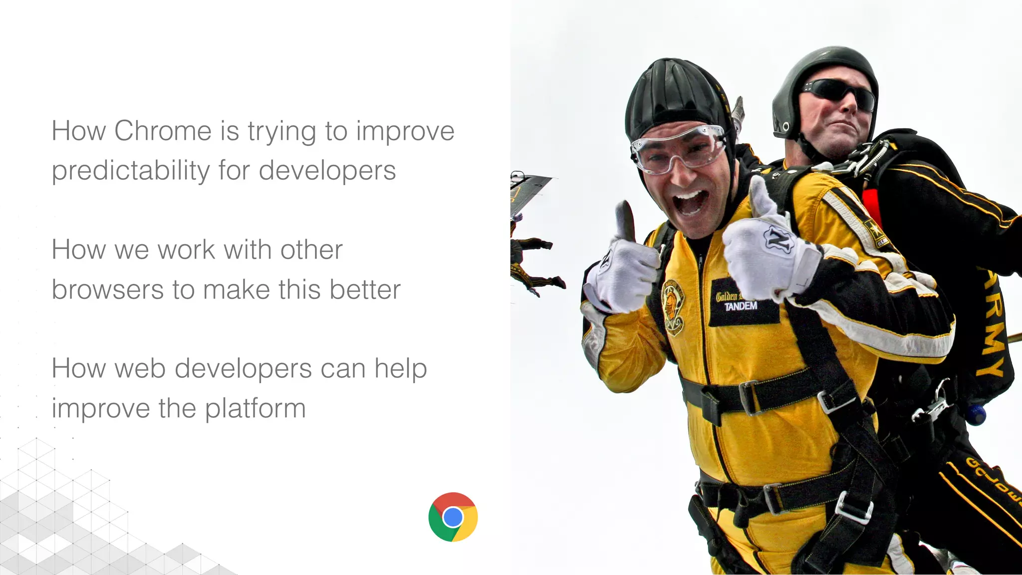 How Chrome is trying to improve
predictability for developers
How we work with other
browsers to make this better
How web developers can help
improve the platform
Image credits: https://www.ﬂickr.com/photos/toddle_email_newsletters/15575925446
 