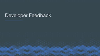 Developer Feedback
 