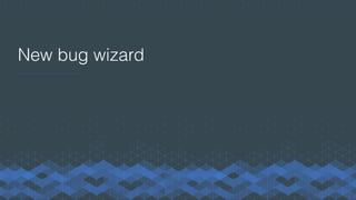 New bug wizard
 