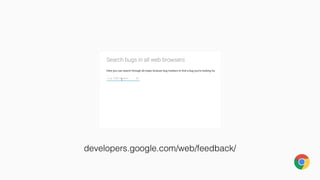 developers.google.com/web/feedback/
 
