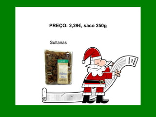 PREÇO: 2,29€, saco 250g Sultanas 