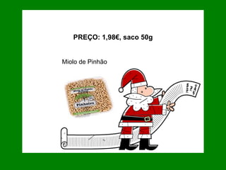 PREÇO: 1,98€, saco 50g Miolo de Pinhão 