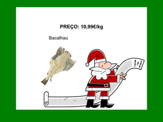 PREÇO: 10,99€/kg Bacalhau 