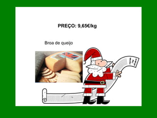 Broa de queijo PREÇO: 9,65€/kg 