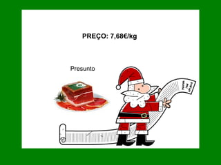 PREÇO: 7,68€/kg  Presunto 