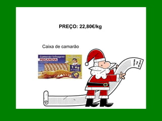Caixa de camarão PREÇO: 22,80€/kg  