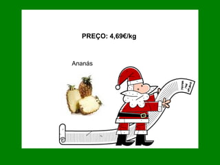 PREÇO: 4,69€/kg  Ananás 
