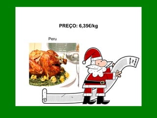 PREÇO: 6,35€/kg Peru 