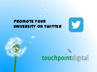 Promote your
University on Twitter

 
