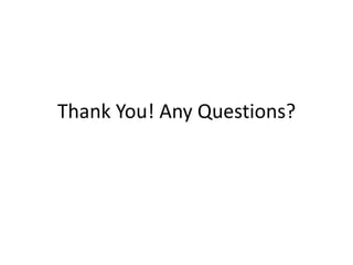 Thank You! Any Questions?
 
