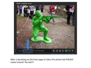 After 1 day being on the front page of r/pics this photo had 478,819
views! Insane? You bet!!!
 