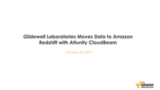 Glidewell Laboratories Moves Data to Amazon
Redshift with Attunity CloudBeam
October 20, 2015
 