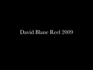 David Blane Reel 2009 