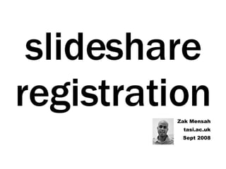 slideshare registration Zak Mensah tasi.ac.uk Sept 2008 