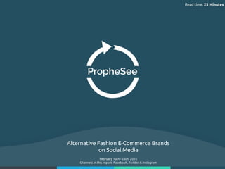 Read time: 25 Minutes
Alternative Fashion E-Commerce Brands
on Social Media
February 10th - 25th, 2016
Channels in this report: Facebook, Twitter & Instagram
 