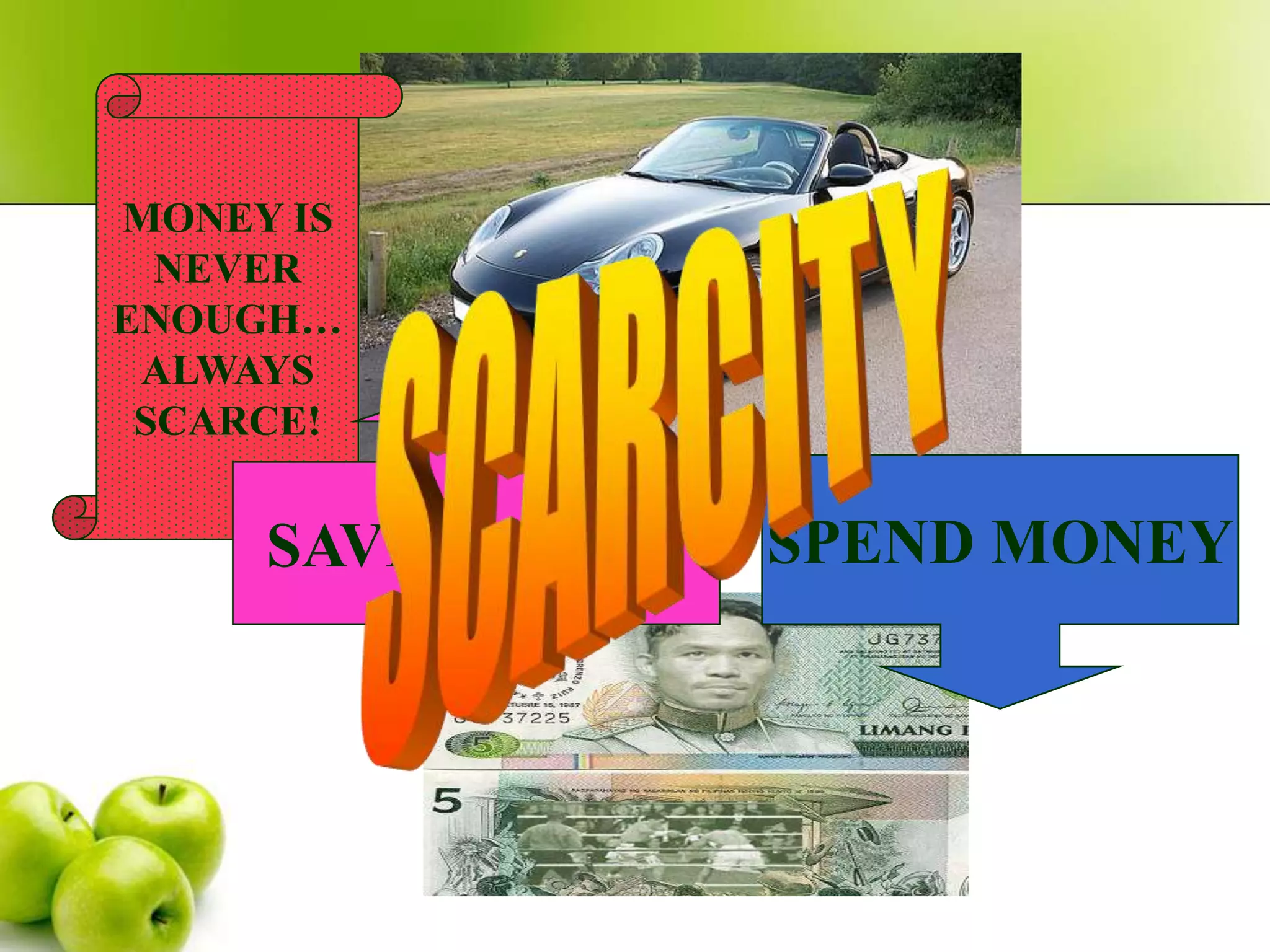 MONEY IS
NEVER
ENOUGH…
ALWAYS
SCARCE!

SAVE MONEY

SPEND MONEY

 