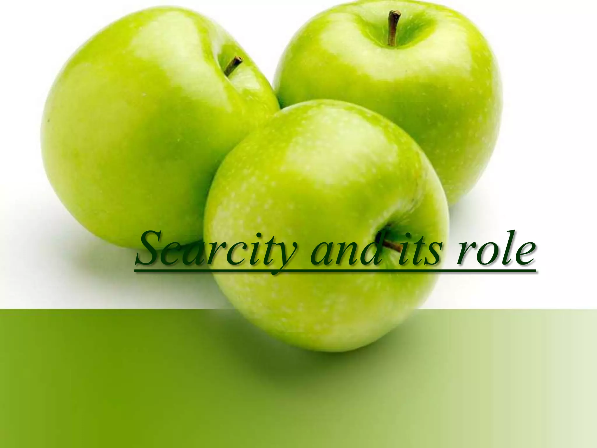Scarcity and its role

 
